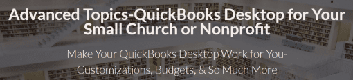 Lisa London - Advanced Topics-QuickBooks Desktop for Your Small Church or Nonprofit