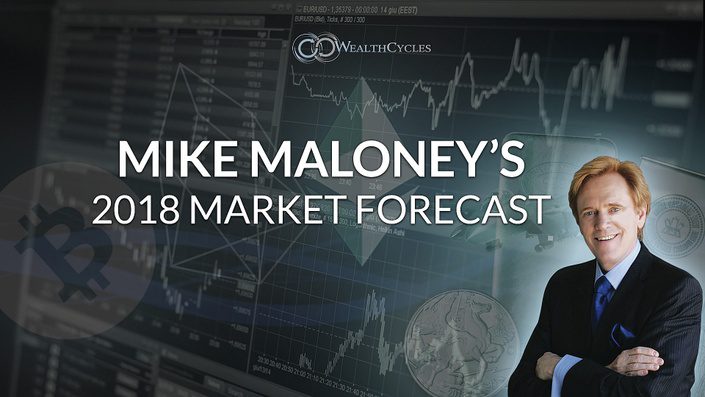 Mike Maloney - 2018 Market Forecast