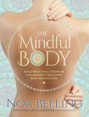 Noa Belling - The Mindful Body: Wake up to how we hold life experiences within our body