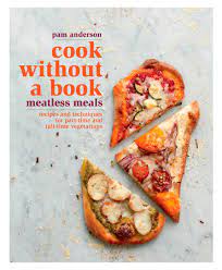 Pam Anderson - Cook without a Book - Meatless Meals