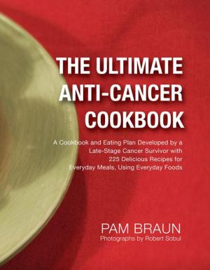 Pam Braun - The Ultimate Anti-Cancer Cookbook