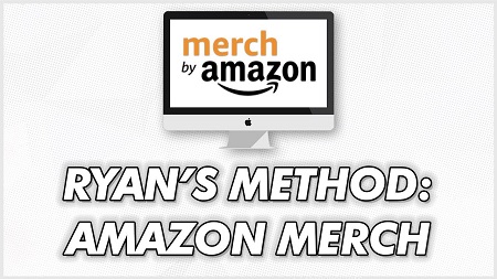 Ryan Hogue - Ryan’s Method: Amazon Merch Course 2021
